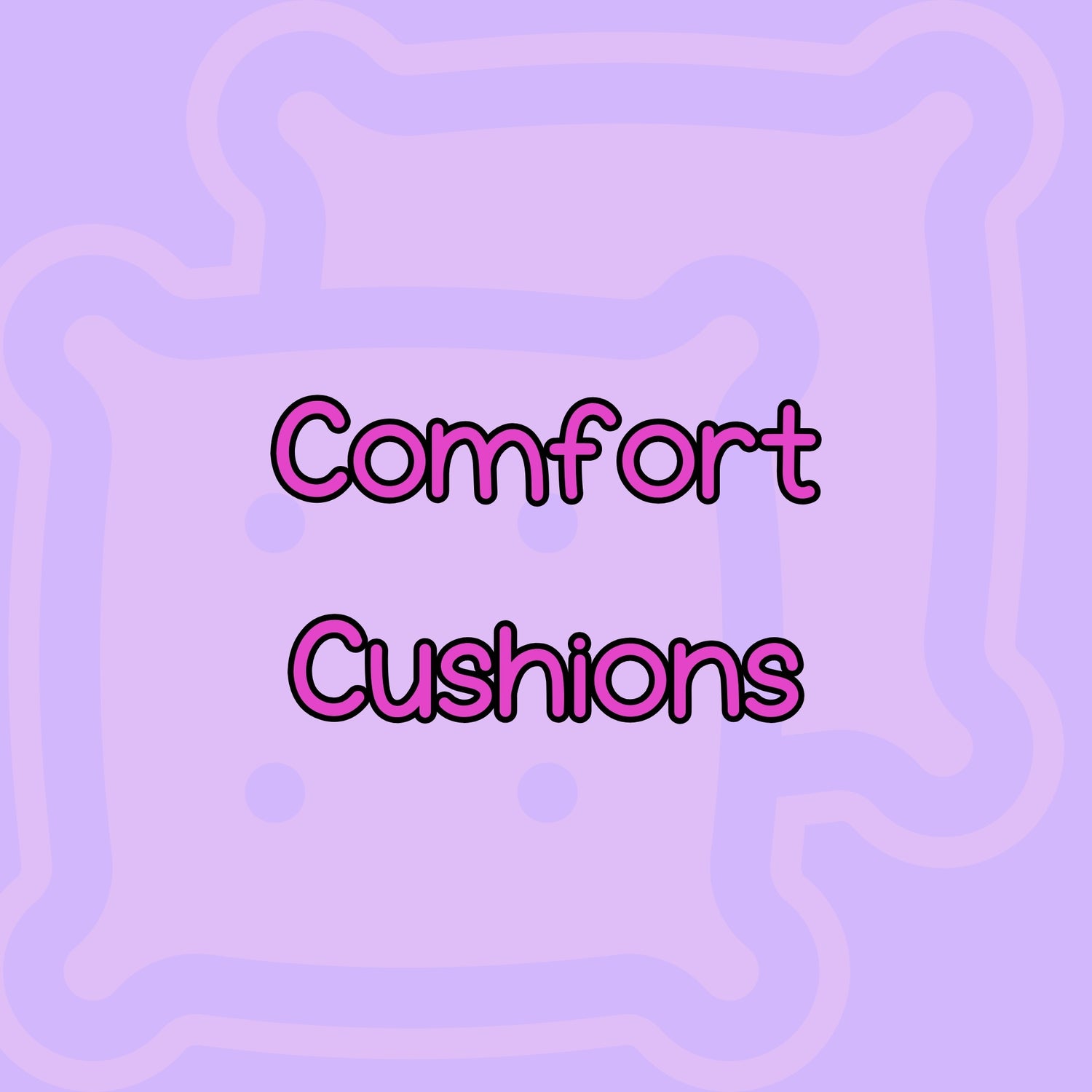 The wording Comfort cushions on a pink background with grey pattern around the edging 